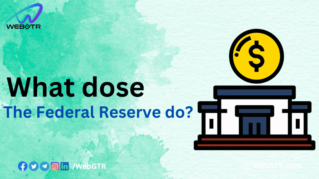 What does the Federal Reserve do?